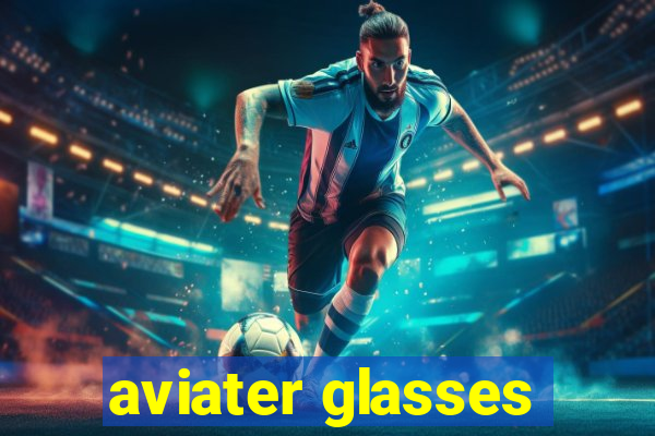 aviater glasses